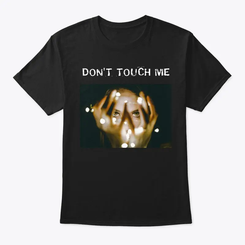 Don't Touch Me Classic Tee